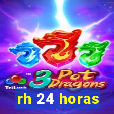 rh 24 horas